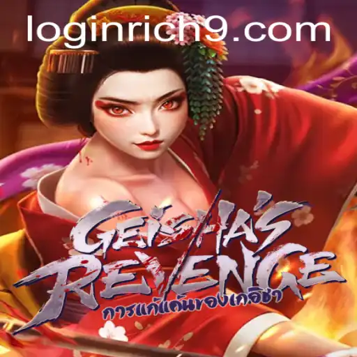 Unveiling GeishasRevenge: A Modern Gaming Experience with Rich9